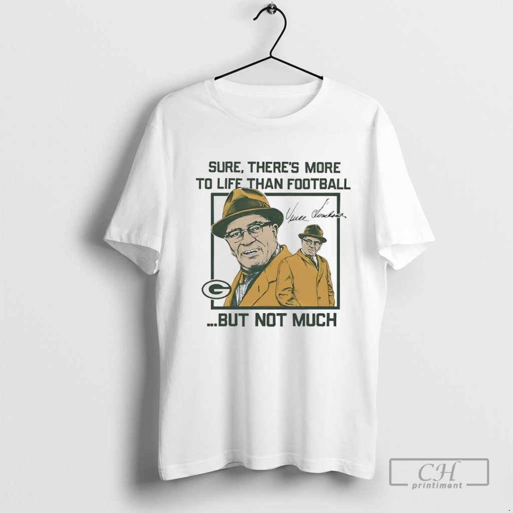Green Bay Vince Lombardi Sure Theres More To Life Than Football But Not Much Signature