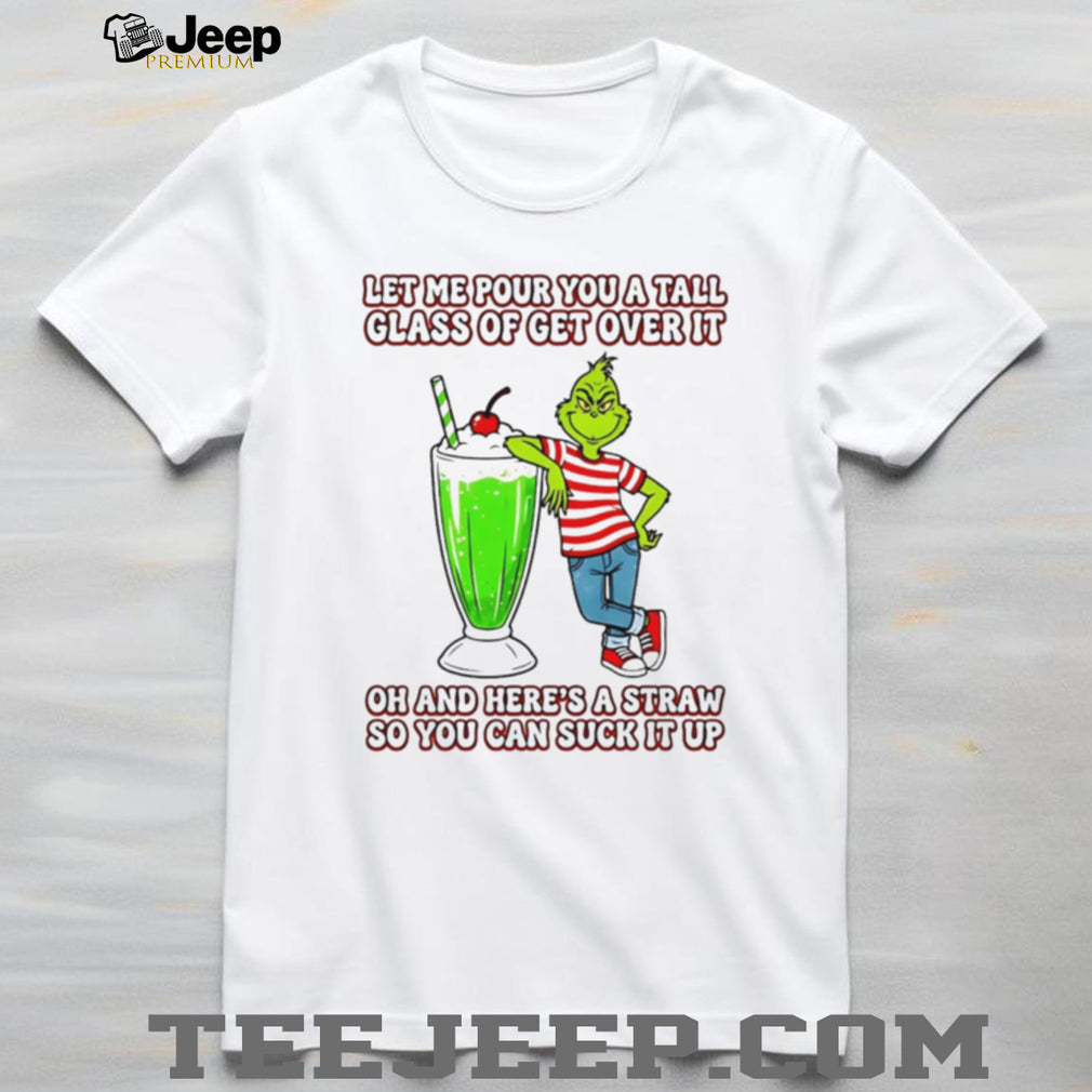 Grinch Sarcasm T Shirt Tall Glass Of Get Over It Funny Holiday T Shirt