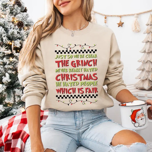 Grinch Saying Sweatshirt, Funny Christmas Shirt, Just To Be Clear Shirt, Christmas Holiday Shirt, Christmas Gift, Xmas Outfit