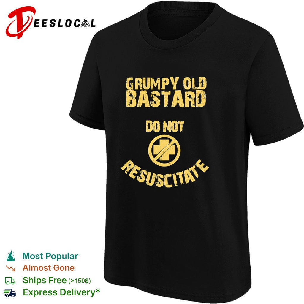 Grumpy Old Bastard Do Not Resuscitate Distressed shirt