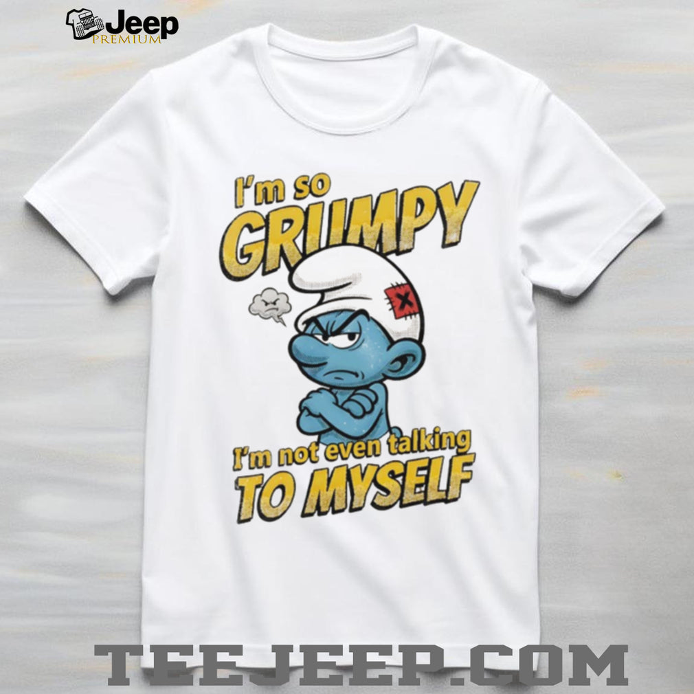 Grumpy Smurf I’m Not Even Talking To Myself Sarcastic T Shirt