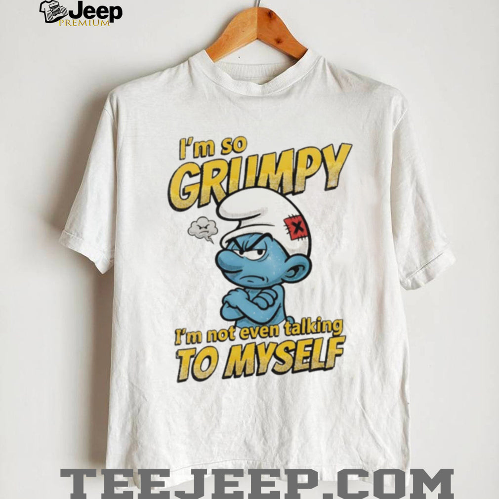 Grumpy Smurf I’m Not Even Talking To Myself Sarcastic T Shirt