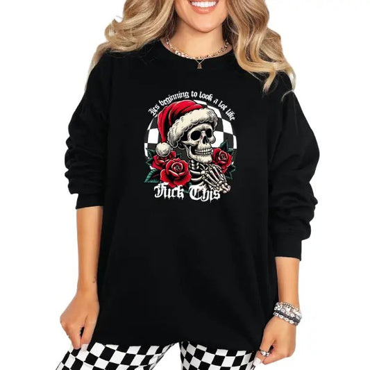 Grunge Gothic 'IT'S BEGINNING TO LOOK A LOT LIKE F&CK THIS' Sweatshirt | Skeletons, Skulls, Roses Design | Checkered Pattern Background | Dark Christmas Vibes | Edgy Winter Fashion | Unique Holiday Statement Piece | Perfect for Alternative Style Lovers
