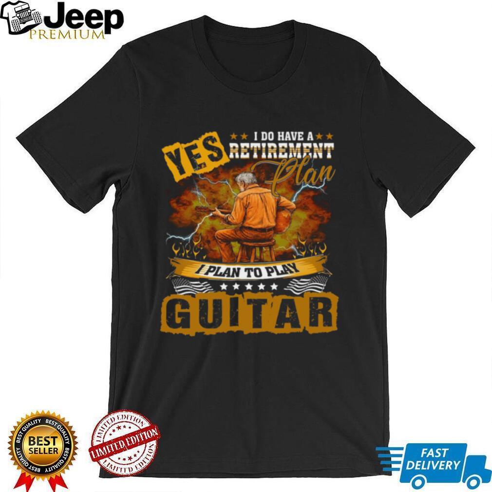 Guitarist Retirement Plan Music Lover Hobby Shirt