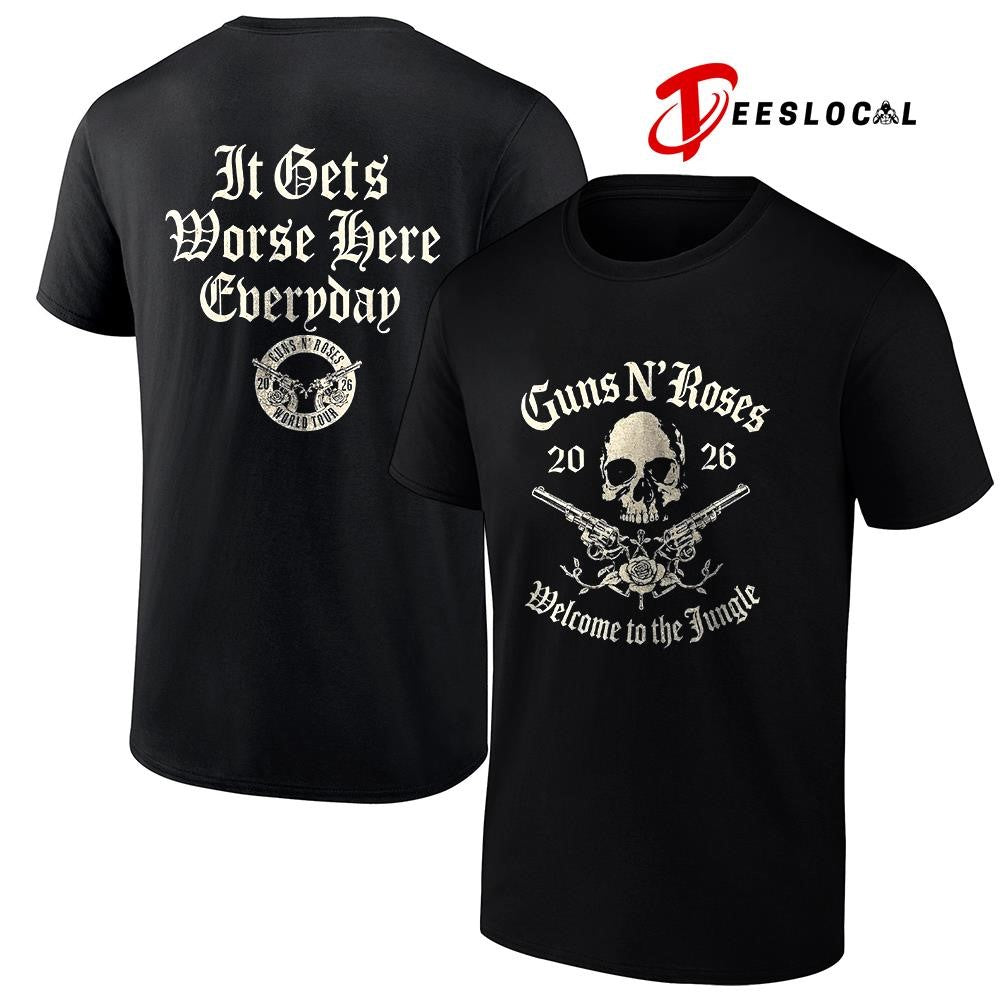 Guns N Roses 2026 World tour Welcome To The Jungle it gets worse here everyday shirt