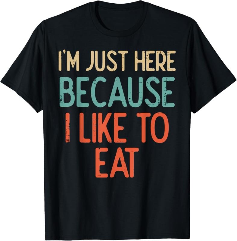 Gym Just Here Because I Like To Eat Fitness Diet Women Men T-Shirt