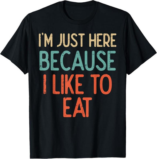 Gym Just Here Because I Like To Eat Fitness Diet Women Men T-Shirt