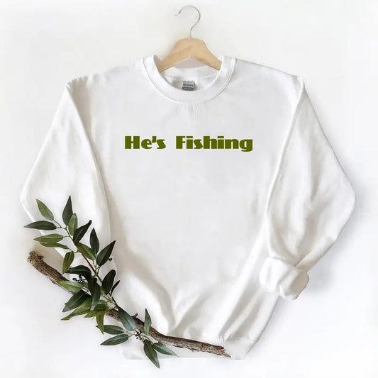 HE IS FISHING 2 Season Graphic Vintage Gift For Unisex T-shirt Hoodie Sweatshirt Pullover Cotton Fabric