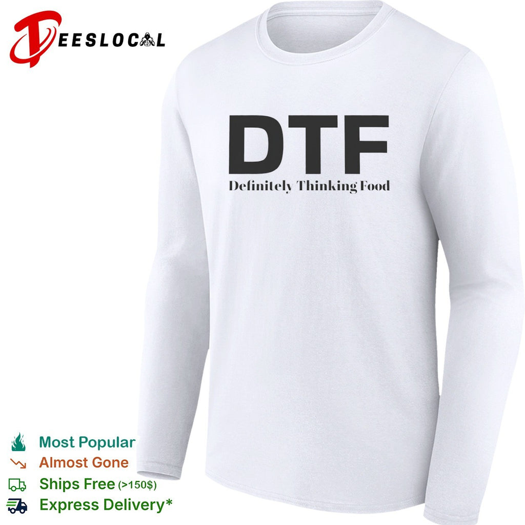 DTF Definitely Thinking Food foodie shirt