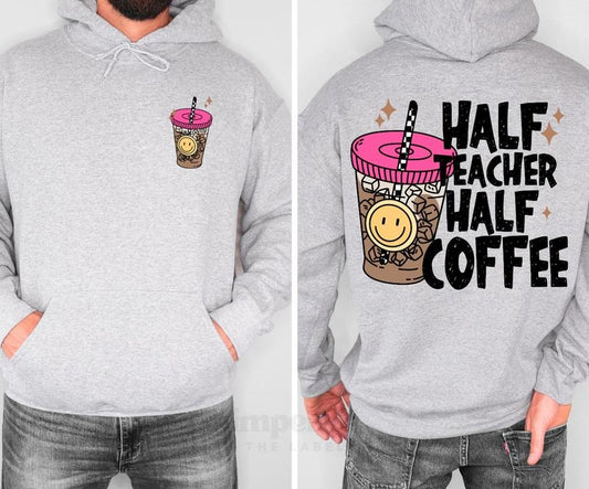Half Teacher Half Coffee Hoodie, Funny Teacher Sweatshirt, Coffee Lover Apparel, Cute & Cozy Hoodie for Teacher, Funny Graphic Hoodie for Educators, Perfect Gift for Teachers, Trendy & Comfortable Casual Fabric