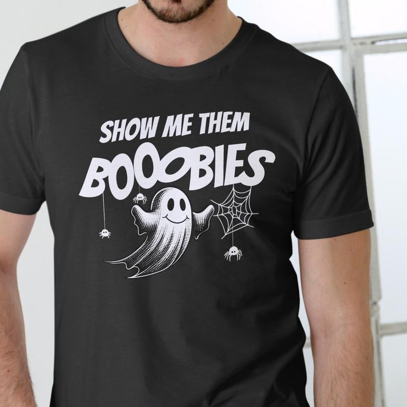 Halloween Funny Shirt SHOW ME THEM BOOOBIES Unisex Cotton Spooky Wear with Ghost and Spider Design