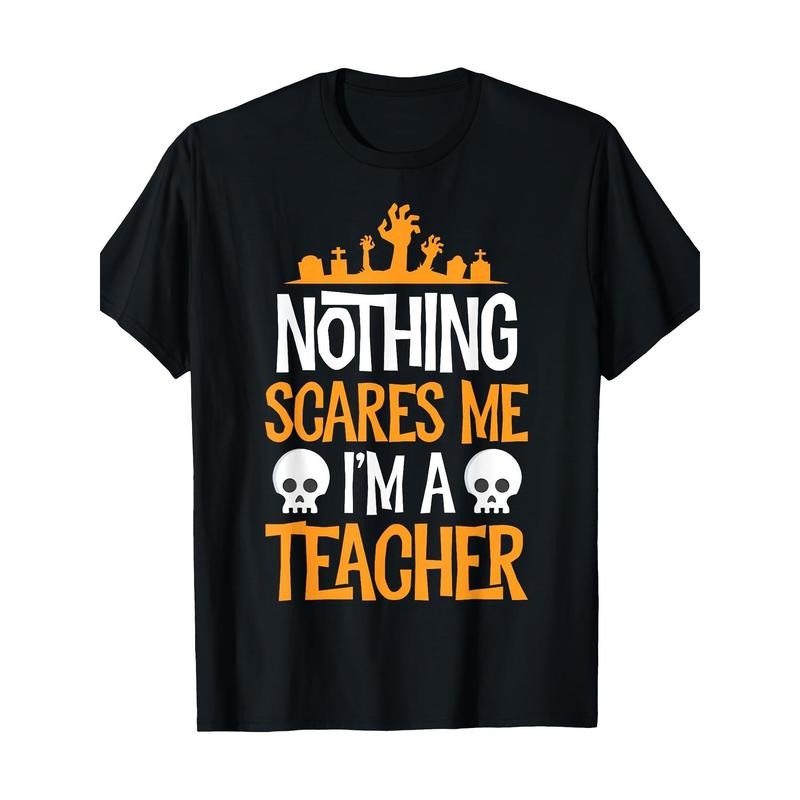Halloween Teacher, I'm Fearless, Funny Female Teacher, Male Teacher T-Shirt - Best Dresses for Christmas, Halloween, Thanksgiving Made in USA