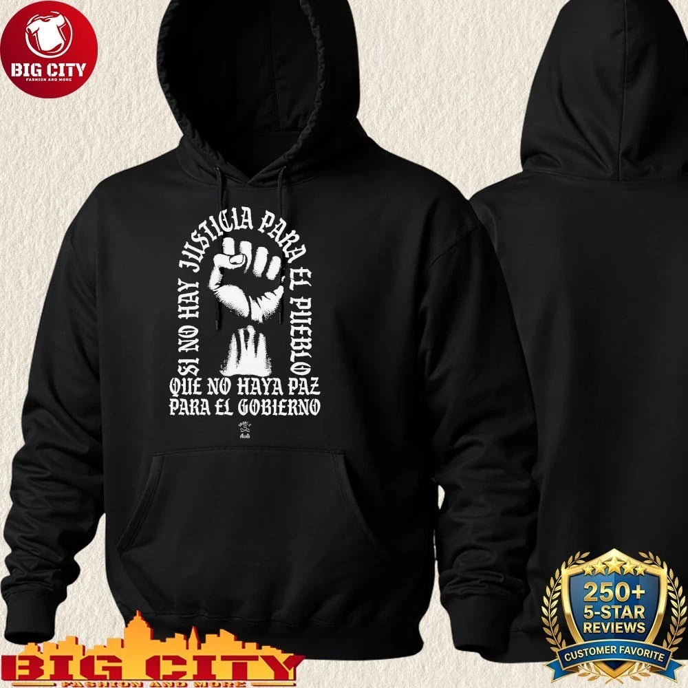 Hand Si no hay justicia para el pueblo que no haya paz para el gobierno shirt