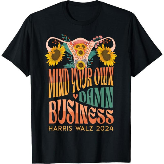 Harris Waltz 2024 Mind Your Own Damn Business Uterus Floral T-Shirt made in usa