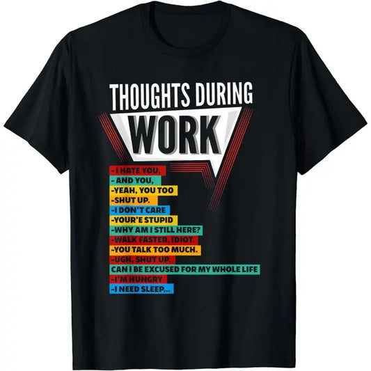 Hate Work Shirt Thoughts During Work Coworkers Work Shift T-Shirt