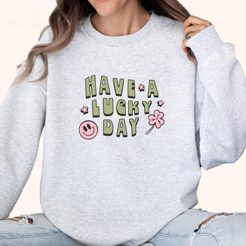 Have A Lucky Day Printed Sweatshirt, Lucky Day Sweatshirt, Have A Lucky Day Sweater, Printed Comfort Colors T-Shirt, Full Color Print