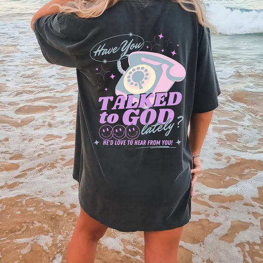 Have You Talked To God Lately Oversized T-Shirt, Christian God Shirt, Jesus Shirt, Jesus Comfort Colors Shirt, Jesus Shirt, Aesthetic Womenswear Tee