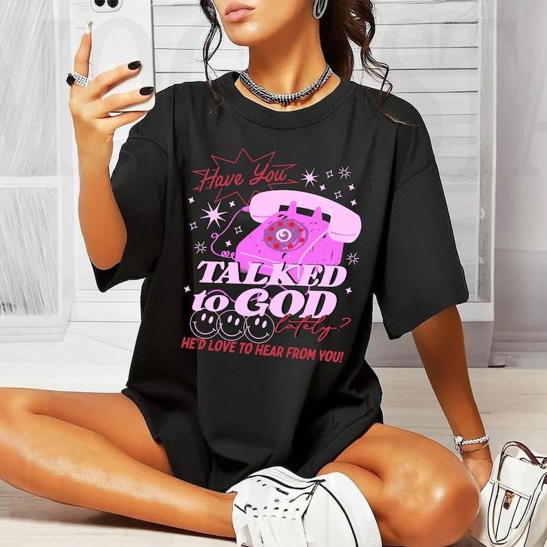 Have You Talked To God Lately Oversized T-shirt, Christian God Sweatshirt, Jesus Hoodie, Retro Jesus Tees, Vintage Unisex Jesus  T-shirt, sweater and Hoodie