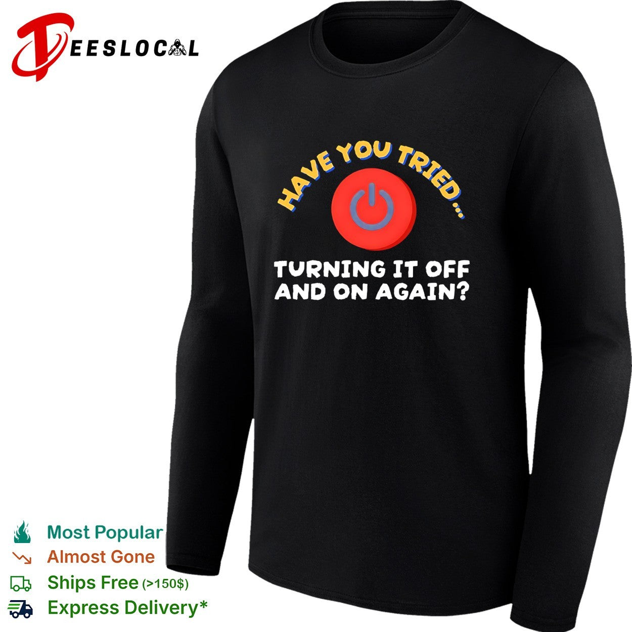 Have you tried turning it off and on again power button shirt