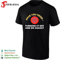 Have you tried turning it off and on again power button shirt