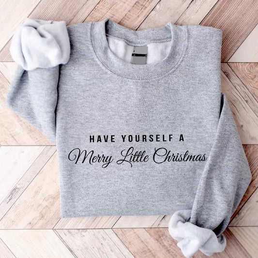 Have yourself a Merry Little Christmas Sweatshirt, Christmas Party Gift Hoodie, Winter Holiday Gift Long Sleeve, Merry Christmas Sweater For Woman.