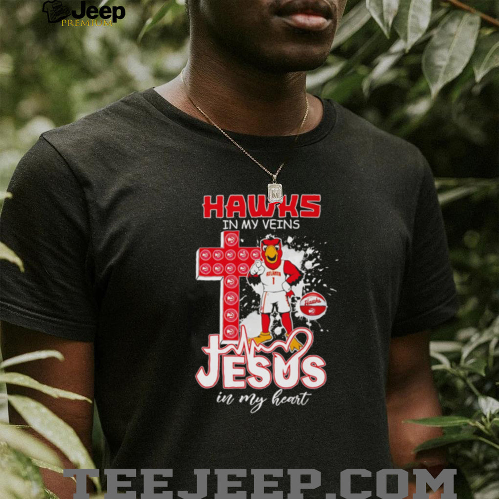 Hawks In My Veins Jesus In My Heart Atlanta Hawks Basketball Faith T Shirt