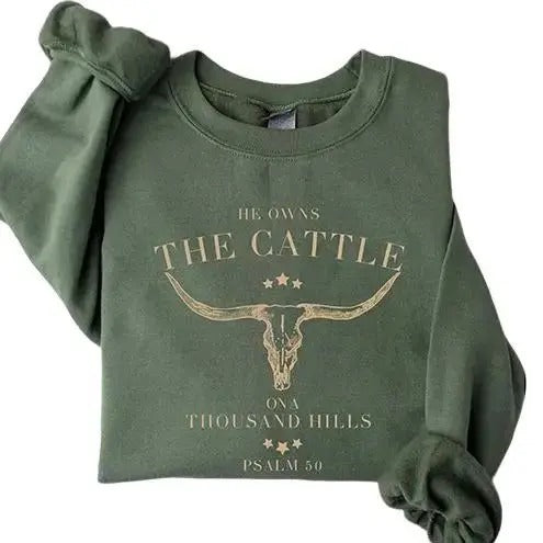 He Owns The Cattle On A Thousand Hills Sweatshirt, Western Christian Sweater, Bible Verse Hoodie, Religious Shirt, Faith Women T-shirt