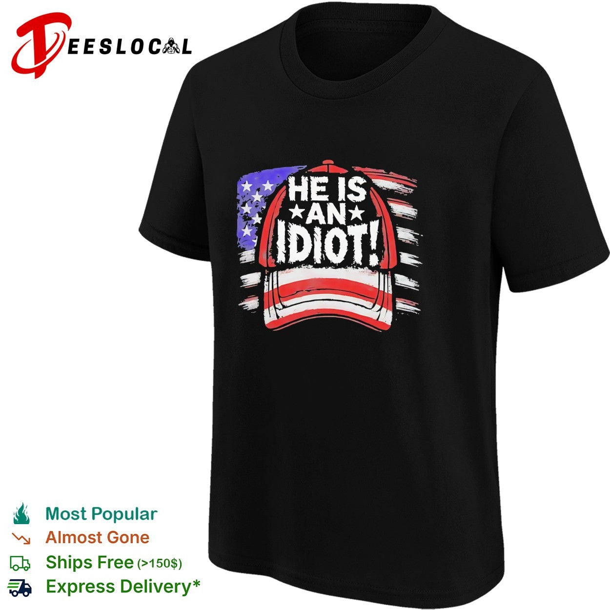 He is an idiot cap American flag shirt