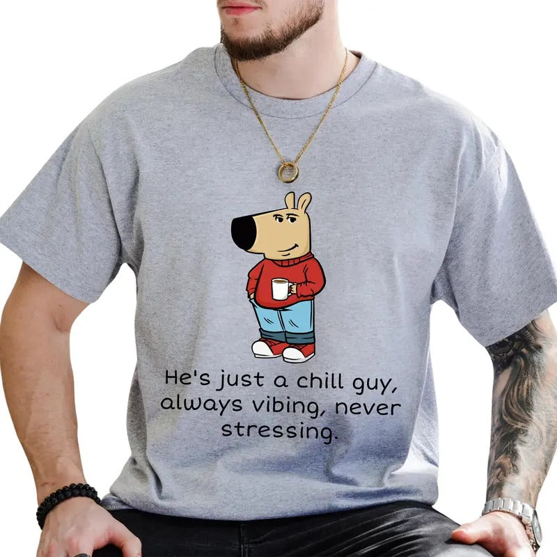He's Just A Chill Guy Graphic Tee, Always Vibing Never Stressing T-shirt, Positive Unhinged Tee For Men, Funny Dog Meme...
