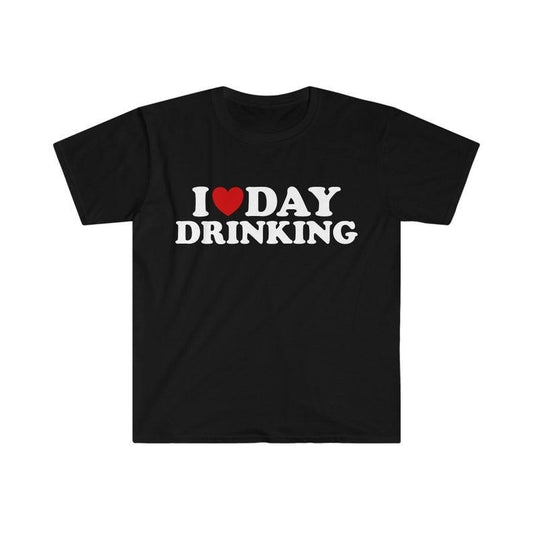 Funny Meme Shirt, I Love / Heart Day Drinking Tee, Gift Unisex T-Shirt