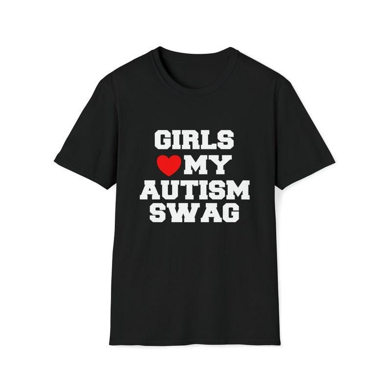 Funny Meme Shirt, Girls Love / Heart My Autism Swag Joke Tee, Gift Unisex T-Shirt