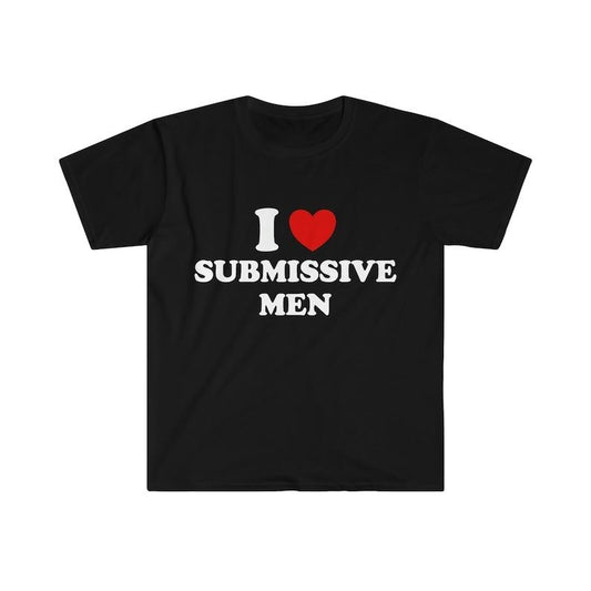 Funny Y2K Meme TShirt - I Love / Heart Submissive Men 2000's Style Joke Tee - Gift  T-shirt, sweater and Hoodie Cotton