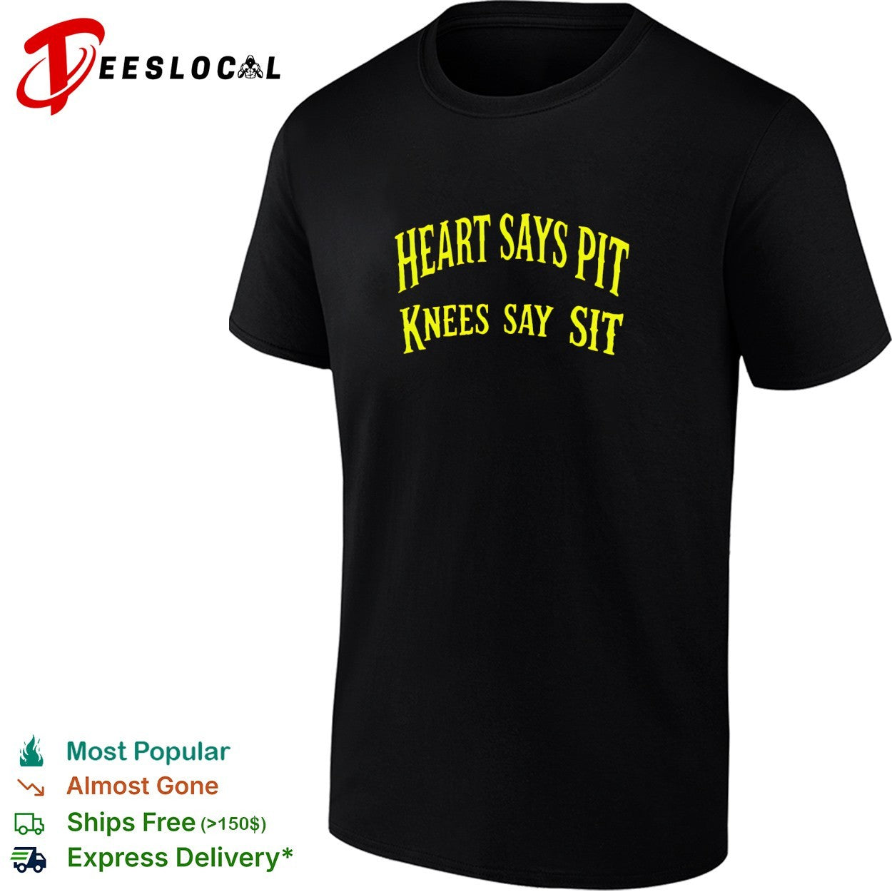 Heart says pit knees say sit shirt