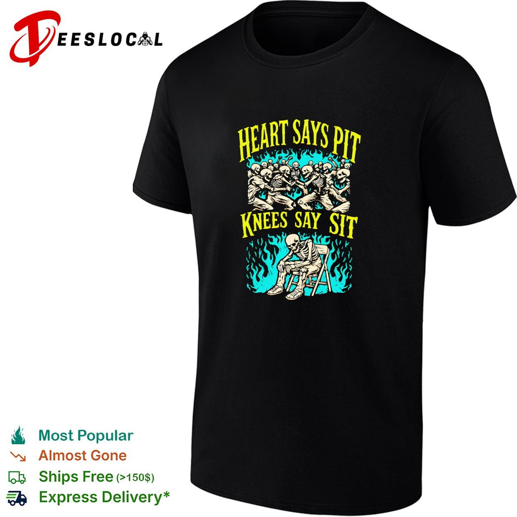 Heart says pit knees say sit skeleton mosh shirt