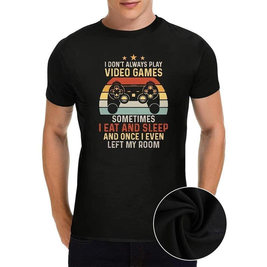 Heavy Cotton Funny Gamer T-Shirt for Men - Humorous Video Game Controller Design, Relaxed Fit, Soft Fabric, Colorful Graphic Print - 'I Don't Always Play Video Games, Sometimes I Eat And Sleep, And Once I Even Left My Room' Quirky Gaming Tee made in usa