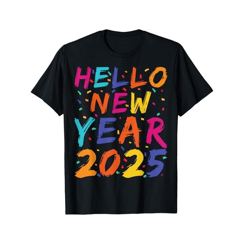 Hello New Year 2025 T-Shirt for Men Women, Happy New Year, New year Gift, Christmas Gift Halloween Thanksgiving day Gift, Unsex Soft Fabric, Comfortable Black Short Sleeve Tees Perfect for Autumn Made in USA