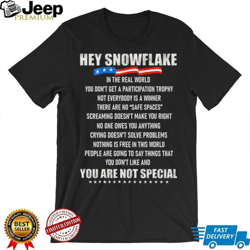 Hey Snowflake Anti Participation Trophy Conservative Sarcastic T Shirt