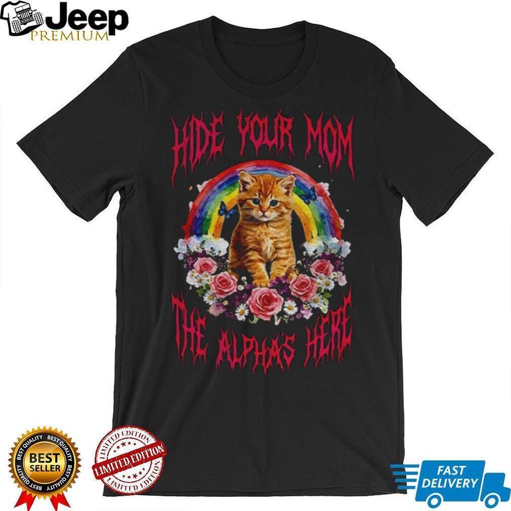 Hide Your Mom The Alpha Is Here Funny Orange Cat Rainbow T Shirt