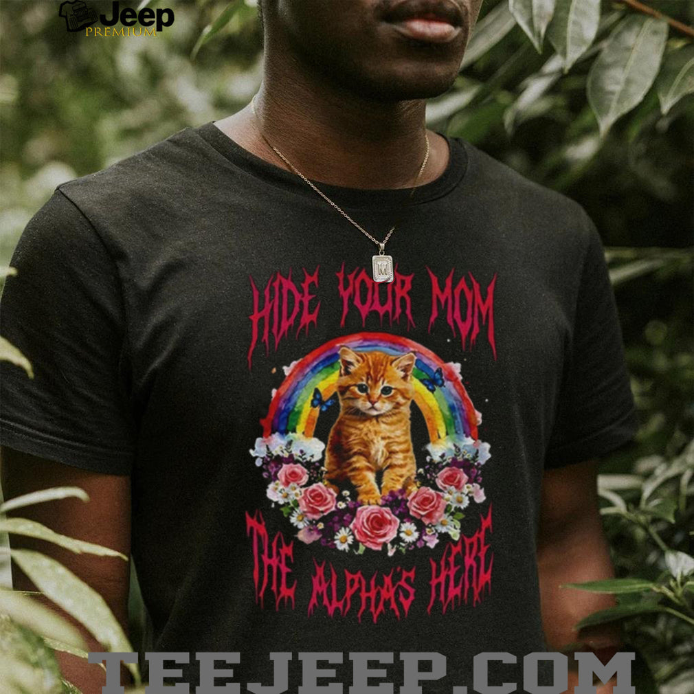 Hide Your Mom The Alpha Is Here Funny Orange Cat Rainbow T Shirt