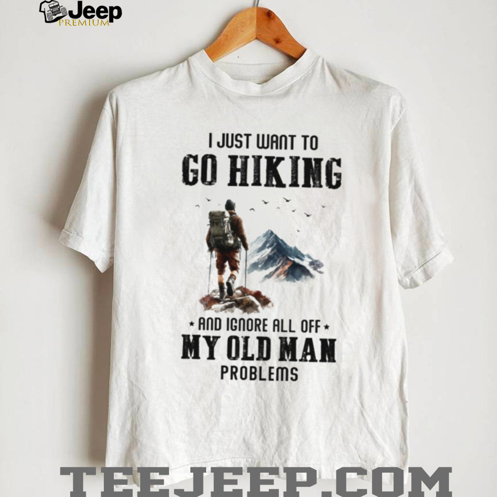 Hiking Old Man Problems T Shirt Mountain Backpacker Trekking Adventure Gear