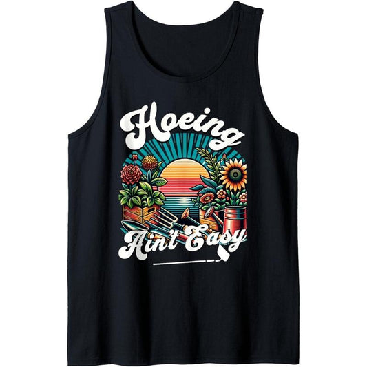 Hoeing Ain't Easy Funny Gardening Tank Top Made in USA T-Shirts, Hoodie, Sweatshirt | WearSparks.com