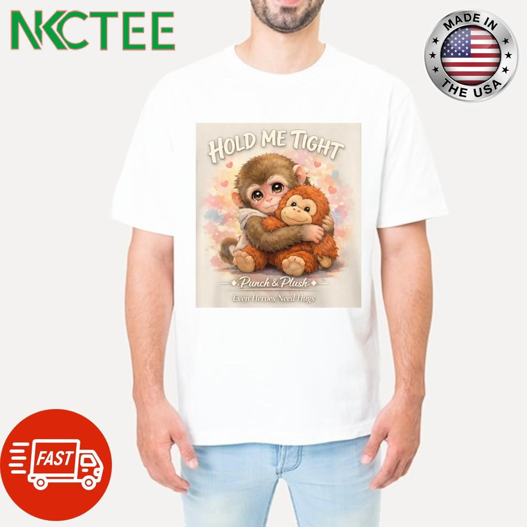 Hold Me Tight punch and plush even heroes need hugs Punch Monkey and toy shirt