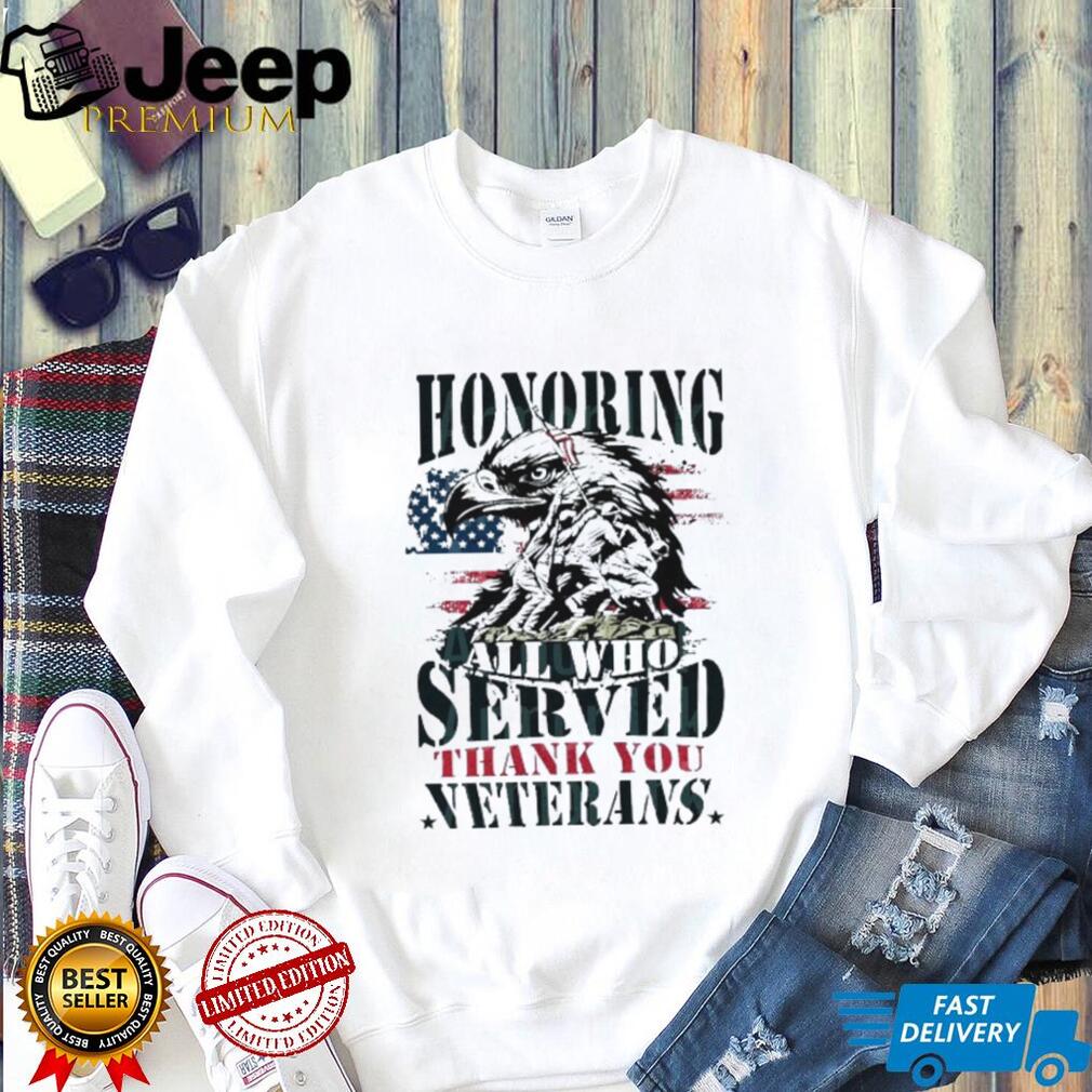 Honoring All Who Served American Flag Eagle Veterans Day T Shirt