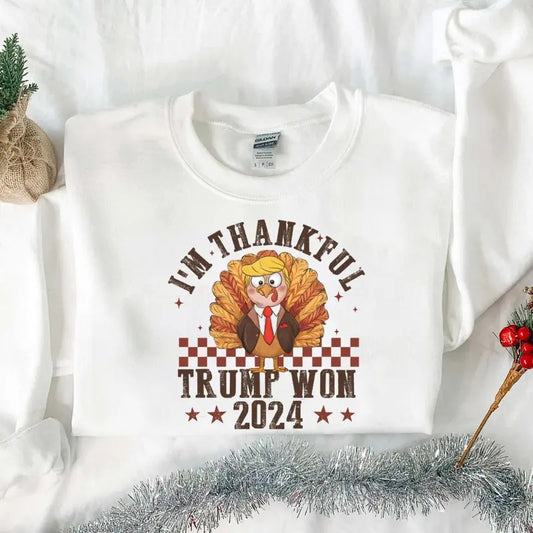 Funny I'm Thankful Trump Won 2024 Tshirt/Sweatshirt/Hoodie, Retro Crewneck, Gift For MyFriends, Cotton, Menswear Top