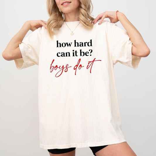 How Hard Can It Be Boys Do It Shirt, Sarcastic Women Unisex Shirt, Funny Meme Tee, Meme Graphic Printed Tee, Funny Shirt...