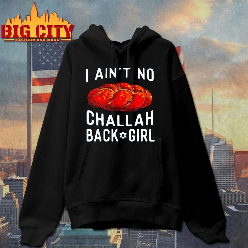 I Ain’t No Challah Back Girl shirt