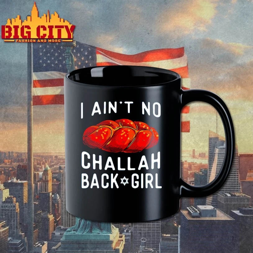 I Ain’t No Challah Back Girl shirt