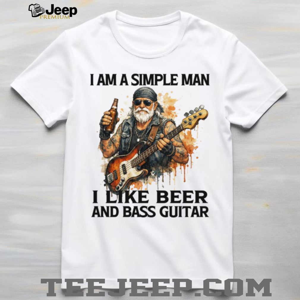 I Am A Simple Man I Like Beer And Bass Guitar Musician T Shirt