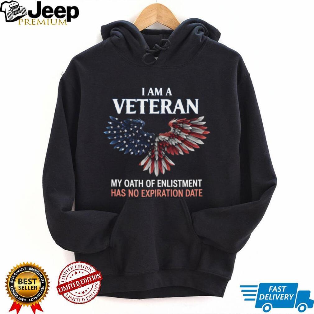 I Am A Veteran My Oath Of Enlistment Has No Expiration Date T Shirt