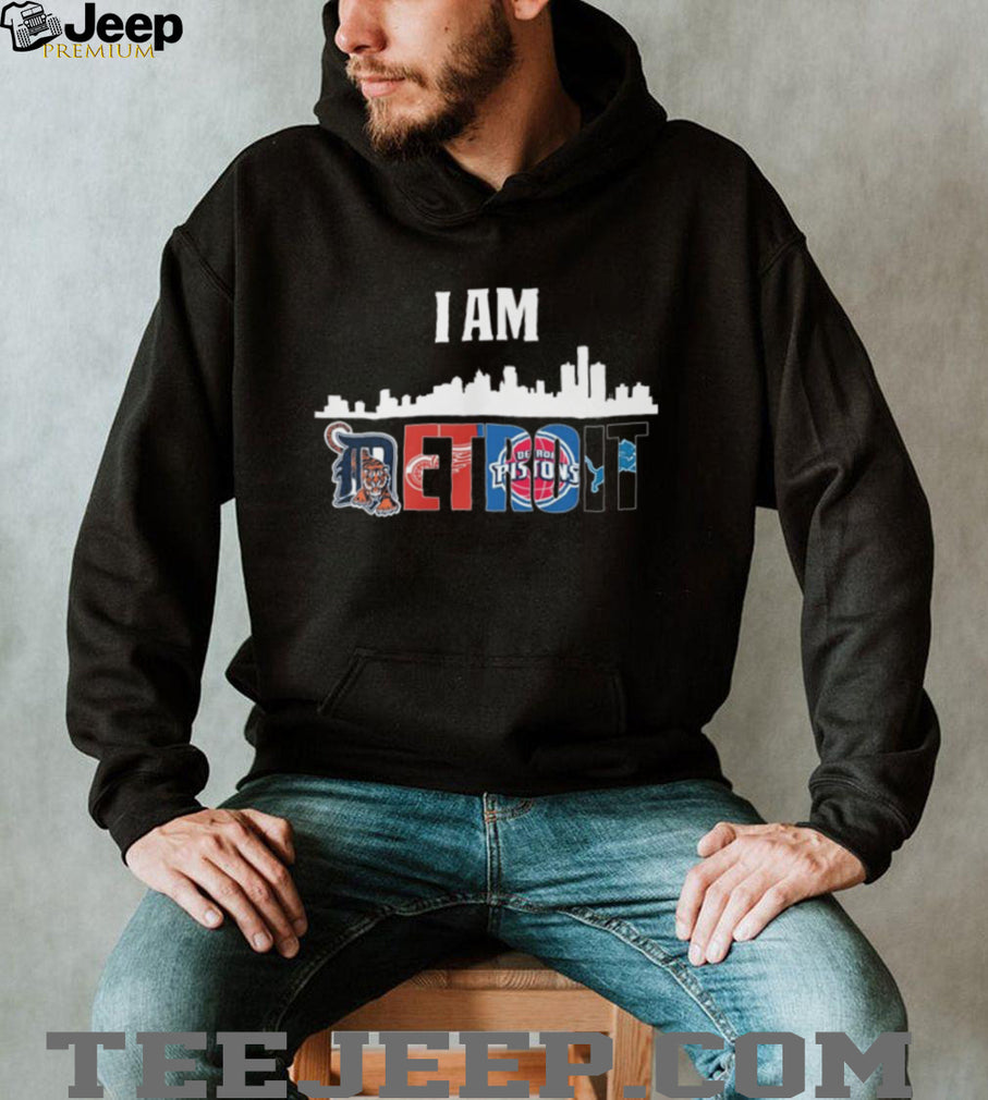 I Am Detroit City Skyline Sports Mashup T Shirt Tigers, Wings, Pistons, Lions